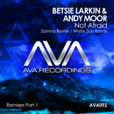 Betsie Larkin & Andy Moor - Not Afraid (Remixes Part 1) '2014