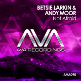 Betsie Larkin & Andy Moor - Not Afraid '2014