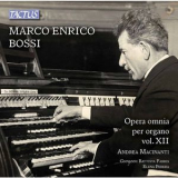 Andrea Macinanti - Opera Omnia Per Organo, Vol. 12: Marco Enrico Bossi (1) '2017