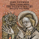 The Tallis Scholars, Peter Phillips - John Taverner: Missa Corona Spinea - Dum Transisset Sabbatum I And II '2018