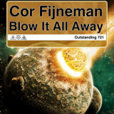 Cor Fijneman -  Blow It All Away '2010