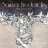 Sawyer Fredericks - Hide Your Ghost '2018