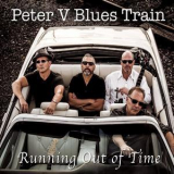 Peter V Blues Train - Running Out Of Time '2018
