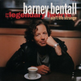 Barney Bentall & The Legendary Hearts - Ain't Life Strange '1992