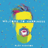 Alex Highton - Welcome To Happiness '2018