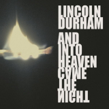 Lincoln Durham - And Into Heaven Came The Night '2018