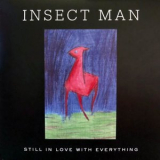 Insect Man - Still In Love With Everything '2018