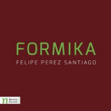Felipe Perez Santiago - Felipe Perez Santiago: Formika '2018