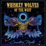 Whiskey Wolves Of The West - Country Roots '2018