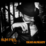 Slim Paul - Dead Already '2018