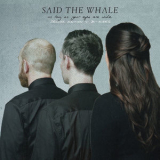 Said The Whale - As Long As Your Eyes Are Wide (Deluxe Edition+B-Sides) '2018