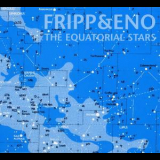 Fripp & Eno - The Equatorial Stars '2004