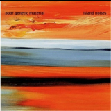 Poor Genetic Material - Island Noises '2011