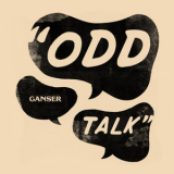 Ganser - Odd Talk '2018