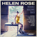Helen Rose - Trouble Holding Back '2018