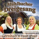 Muhlbacher Dreigesang - Gernhab'n Tuat Guat '2018