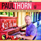 Paul Thorn - Too Blessed To Be Stressed '2014