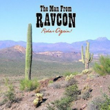 The Man From Ravcon - Rides Again! '2011