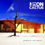 Neon Cactus - Beneath The Noise '2018