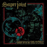 Superjoint - Caught Up In The Gears Of Application '2016