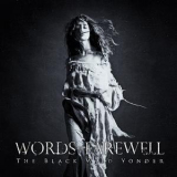 Words Of Farewell - The Black Wild Yonder '2014