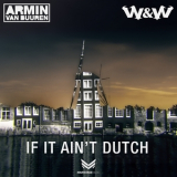 Armin Van Buuren & W&W - If It Ain't Dutch  '2015