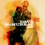 Dave McMurray - Music Is Life '2018