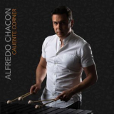 Alfredo Chacon - Caliente Corner '2018