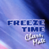Freeze Time - Cheers, Mate  '2018