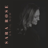 Sara Rose - Until Now  '2018