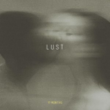 Lust - 11 Months  '2018