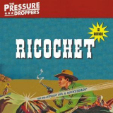 The Pressure Droppers - Ricochet '2018