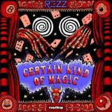 Rezz - Certain Kind Of Magic '2018