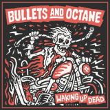 Bullets & Octane - Waking Up Dead '2018