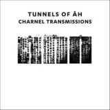 Tunnels Of Ah - Charnel Transmissions '2018