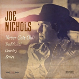 Joe Nichols - Never Gets Old: Traditional Country Series '2018