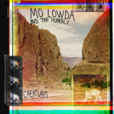 Mo Lowda & The Humble - Creatures '2018