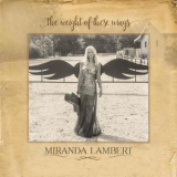 Miranda Lambert - The Weight Of These Wings (CD1) '2016