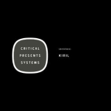 Kiril - Critical Presents:Systems 012 '2018