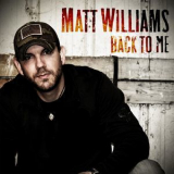 Matt Williams - Back To Me '2018