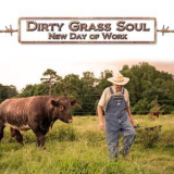 Dirty Grass Soul - New Day Of Work '2018