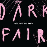 Dark Fair - Off Into My Head '2018