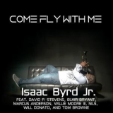 Isaac Byrd Jr. - Come Fly With Me '2018