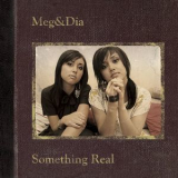 Meg & Dia - Something Real '2006