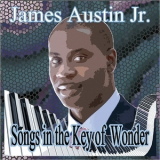 James Austin Jr. - Songs In The Key Of Wonder '2018