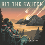 Hit The Switch - Entropic '2018