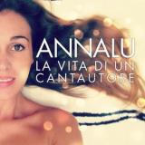 Annalu - La Vita Di Un Cantautore '2013