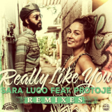 Sara Lugo & Protoje - Really Like You (Remixes) '2017