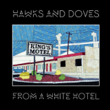 Hawks & Doves - From A White Hotel '2018