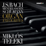 Miklos Teleki - Bach, Mendelssohn & Schumann Organ Favorites '2018